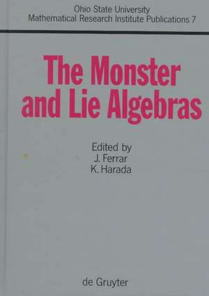 The Monster and Lie Algebras: Proceedings of a Special Research Quarter at the Ohio State University, May 1996 de Joseph Ferrar