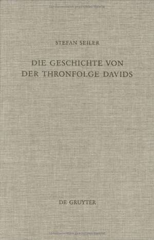 Die Geschichte von der Thronfolge Davids (2 Sam 9–20; 1 Kön 1–2): Untersuchungen zur Literarkritik und Tendenz de Stefan Seiler