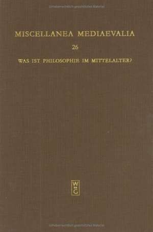 Was ist Philosophie im Mittelalter? Qu'est-ce que la philosophie au moyen âge? What is Philosophy in the Middle Ages?: Akten des X. Internationalen Kongresses für Mittelalterliche Philosophie der Société Internationale pour l'Etude de la Philosophie Médiévale, 25. bis 30. August 1997 in Erfurt de Jan A. Aertsen