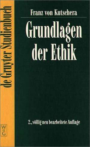 Grundlagen der Ethik de Franz von Kutschera