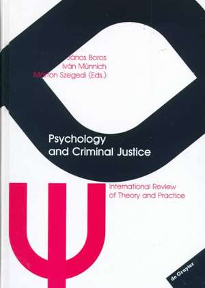 Psychology and Criminal Justice: International Review of Theory and Practice. A Publication of the European Association of Psychology and Law de János Boros