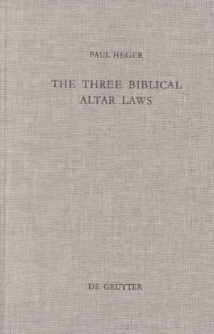 The Three Biblical Altar Laws: Developments in the Sacrificial Cult in Practice and Theology. Political and Economic Background de Paul Heger