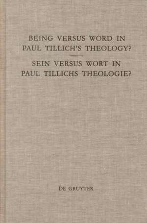 Being Versus Word in Paul Tillich's Theology / Sein versus Wort in Paul Tillichs Theologie: Proceedings of the VII. International Paul-Tillich-Symposium held in Frankfurt/Main 1998 / Beiträge des VII. Internationalen Paul-Tillich-Symposions in Frankfurt/Main 1998 de Gert Hummel