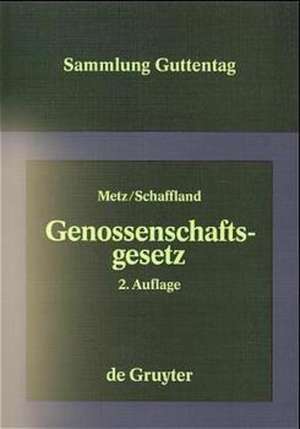 Genossenschaftsgesetz: (Gesetz, betreffend die Erwerbs- und Wirtschaftsgenossenschaften) de Egon Metz