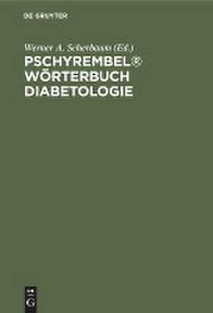 Pschyrembel® Wörterbuch Diabetologie de Werner A. Scherbaum