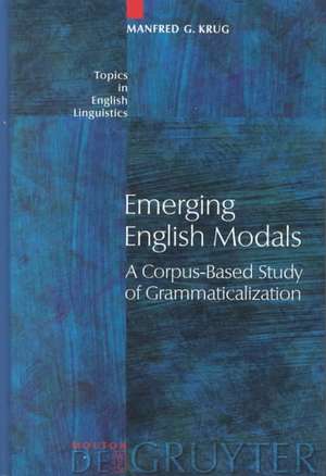 Emerging English Modals: A Corpus-Based Study of Grammaticalization de Manfred G. Krug