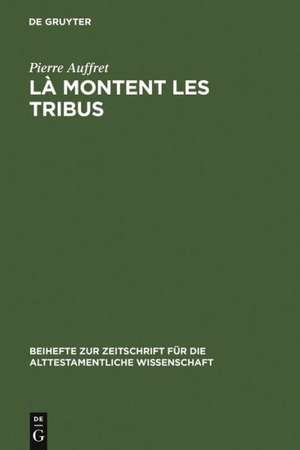 Là montent les tribus: Etude structurelle de la collection des Psaumes des Montées, d'Ex 15,1-18 et des rapports entre eux de Pierre Auffret