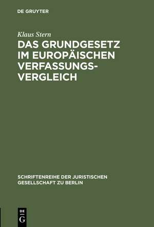 Das Grundgesetz im europäischen Verfassungsvergleich: Vortrag gehalten vor der Juristischen Gesellschaft zu Berlin am 26. Mai 1999 im Festsaal des Abgeordnetenhauses von Berlin de Klaus Stern