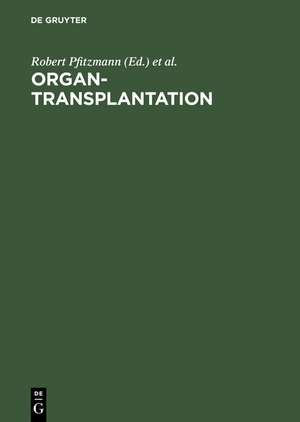 Organtransplantation: Transplantation thorakaler und abdomineller Organe de Robert Pfitzmann