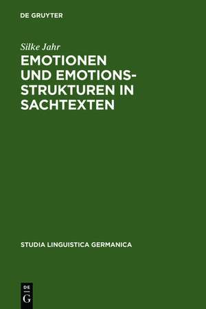 Emotionen und Emotionsstrukturen in Sachtexten: Ein interdisziplinärer Ansatz zur qualitativen und quantitativen Beschreibung der Emotionalität von Texten de Silke Jahr