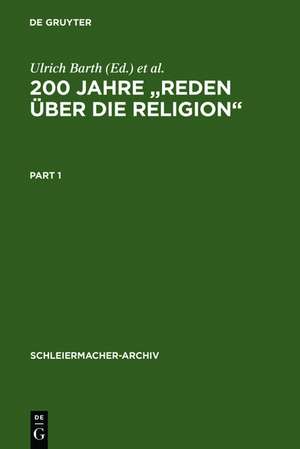 200 Jahre "Reden über die Religion": Akten des 1. Internationalen Kongresses der Schleiermacher-Gesellschaft, Halle, 14.-17. März 1999. Anhang: Spalding, Johann Joachim. Religion, eine Angelegenheit des Menschen. Leipzig 1797 de Ulrich Barth