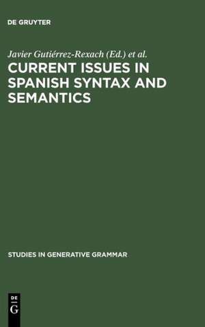 Current Issues in Spanish Syntax and Semantics de Javier Gutiérrez-Rexach