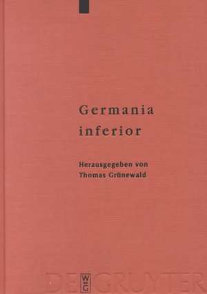 Germania inferior: Besiedlung, Gesellschaft und Wirtschaft an der Grenze der römisch-germanischen Welt de Thomas Grünewald