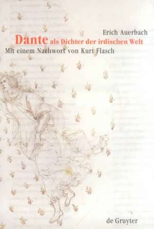 Dante als Dichter der irdischen Welt de Erich Auerbach