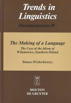 The Making of a Language: The Case of the Idiom of Wilamowice, Southern Poland de Tomasz Wicherkiewicz