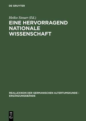 Eine hervorragend nationale Wissenschaft: Deutsche Prähistoriker zwischen 1900 und 1995 de Heiko Steuer