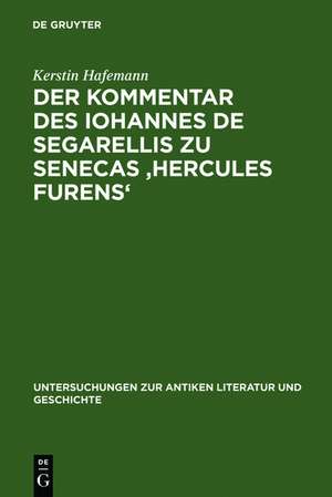 Der Kommentar des Iohannes de Segarellis zu Senecas 'Hercules furens': Erstedition und Analyse de Kerstin Hafemann