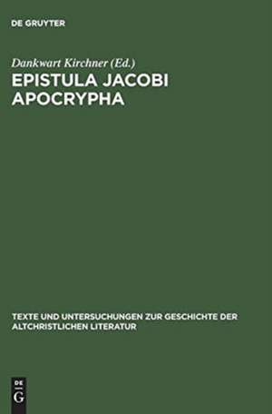 Epistula Jacobi Apocrypha: Die zweite Schrift aus Nag-Hammadi-Codex I de Dankwart Kirchner