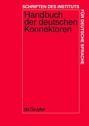 Handbuch der deutschen Konnektoren 1: Linguistische Grundlagen der Beschreibung und syntaktische Merkmale der deutschen Satzverknüpfer (Konjunktionen, Satzadverbien und Partikeln) de Renate Pasch