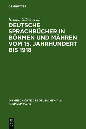 Deutsche Sprachbücher in Böhmen und Mähren vom 15. Jahrhundert bis 1918: Eine teilkommentierte Bibliographie de Helmut Glück