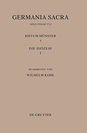 Die Bistümer der Kirchenprovinz Köln. Das Bistum Münster 7,2: Die Diözese de Wilhelm Kohl