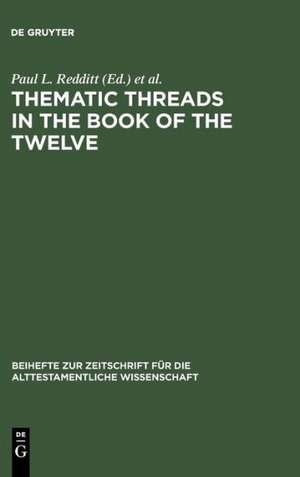 Thematic Threads in the Book of the Twelve de Paul L. Redditt