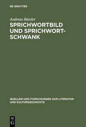 Sprichwortbild und Sprichwortschwank: Zum illustrativen und narrativen Potential von Metaphern in der deutschsprachigen Literatur um 1500 de Andreas Bässler