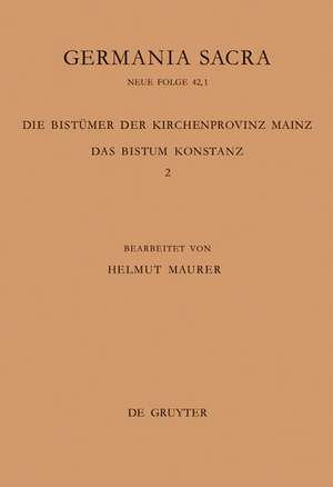 Die Bistümer der Kirchenprovinz Mainz. Das Bistum Konstanz 2: Die Bischöfe vom Ende des 6. Jh. bis 1206 de Helmut Maurer