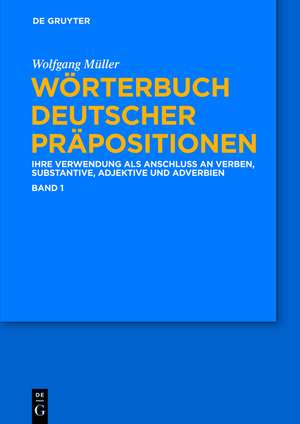 Wörterbuch deutscher Präpositionen: Die Verwendung als Anschluss an Verben, Substantive, Adjektive und Adverbien de Wolfgang Müller