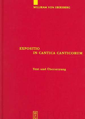 Expositio in Cantica Canticorum: und das 'Commentarium in Cantica Canticorum' Haimos von Auxerre de Williram von Ebersberg