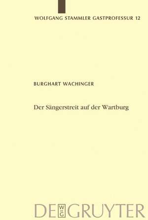 Der Sängerstreit auf der Wartburg: Von der Manesseschen Handschrift bis zu Moritz von Schwind de Burghart Wachinger