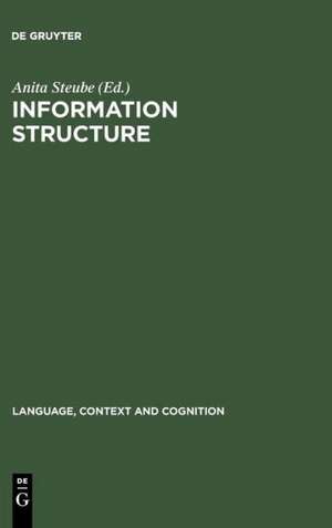 Information Structure: Theoretical and Empirical Aspects de Anita Steube