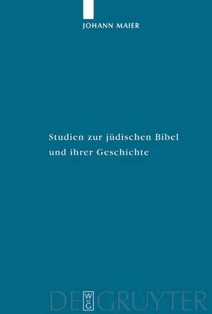 Studien zur jüdischen Bibel und ihrer Geschichte de Johann Maier