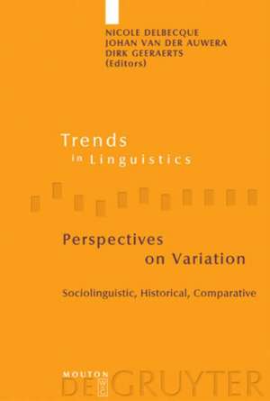 Perspectives on Variation: Sociolinguistic, Historical, Comparative de Nicole Delbecque