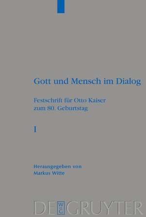 Gott und Mensch im Dialog: Festschrift für Otto Kaiser zum 80. Geburtstag de Markus Witte