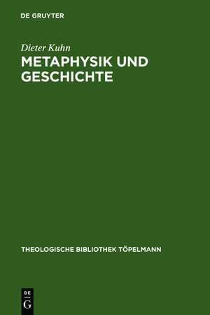 Metaphysik und Geschichte: Zur Theologie Ernst Lohmeyers de Dieter Kuhn