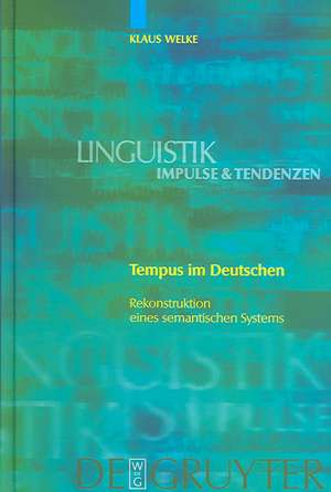 Tempus im Deutschen: Rekonstruktion eines semantischen Systems de Klaus Welke