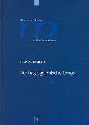 Der hagiographische Topos: Griechische Heiligenviten in mittelbyzantinischer Zeit de Thomas Pratsch