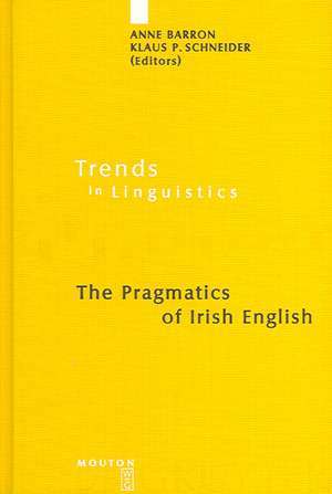 The Pragmatics of Irish English de Anne Barron