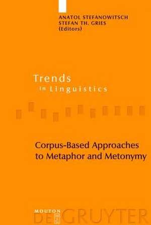 Corpus-Based Approaches to Metaphor and Metonymy de Stefan Th. Gries