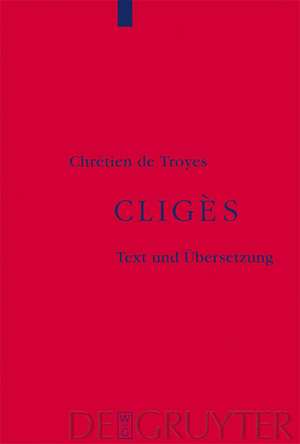 Cligès: Auf der Grundlage des Textes von Wendelin Foerster de Chrétien de Troyes