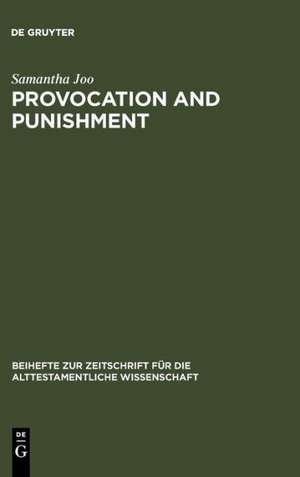 Provocation and Punishment: The Anger of God in the Book of Jeremiah and Deuteronomistic Theology de Samantha Joo