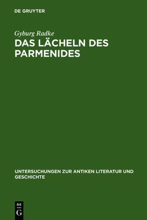 Das Lächeln des Parmenides: Proklos' Interpretationen zur Platonischen Dialogform de Gyburg Radke