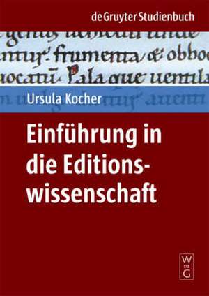 Einführung in die Editionswissenschaft de Ursula Kocher