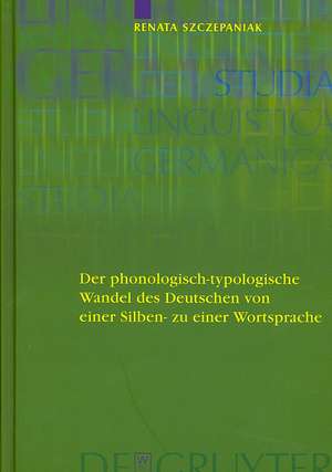 Der phonologisch-typologische Wandel des Deutschen von einer Silben- zu einer Wortsprache de Renata Szczepaniak