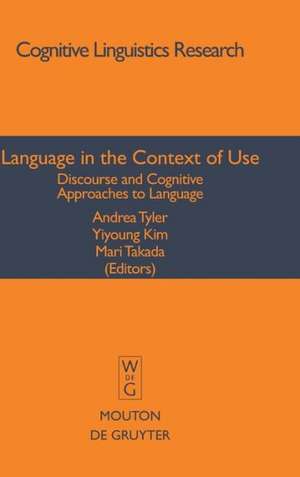 Language in the Context of Use: Discourse and Cognitive Approaches to Language de Andrea Tyler