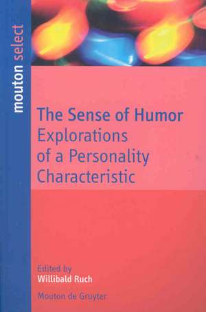 The Sense of Humor: Explorations of a Personality Characteristic de Willibald Ruch