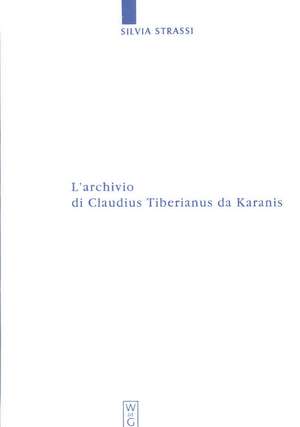 L’archivio di Claudius Tiberianus da Karanis de Silvia Strassi