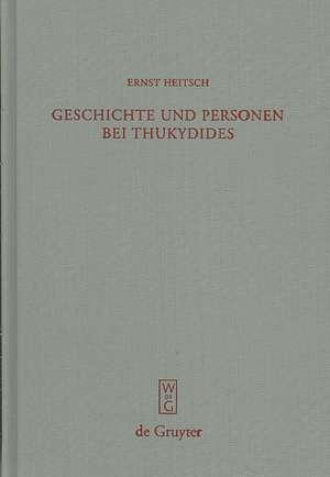 Geschichte und Personen bei Thukydides: Eine Interpretation des achten Buches de Ernst Heitsch