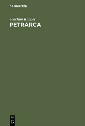 Petrarca: Das Schweigen der Veritas und die Worte des Dichters de Joachim Küpper